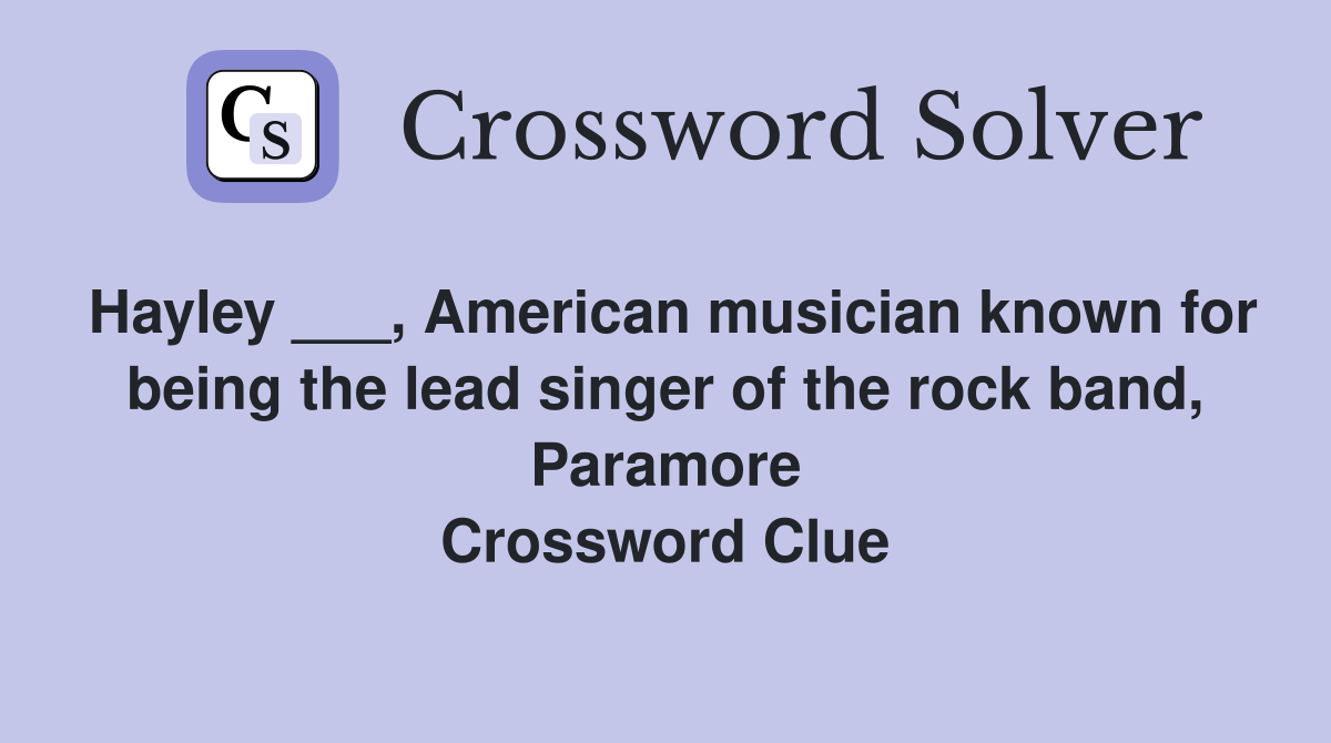 Hayley ___, American musician known for being the lead singer of the